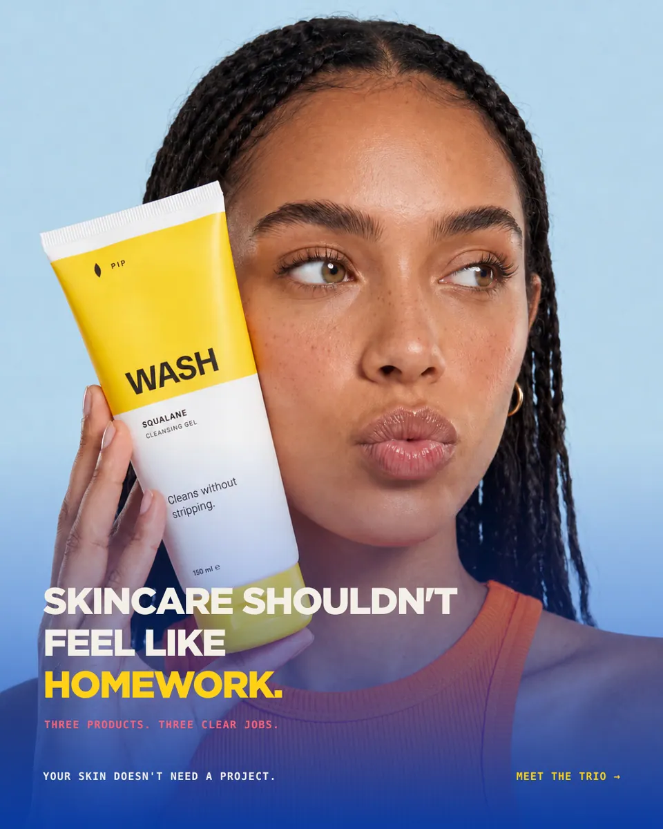 Pip ad with the model holding WASH and the headline "Skincare shouldn't feel like homework."