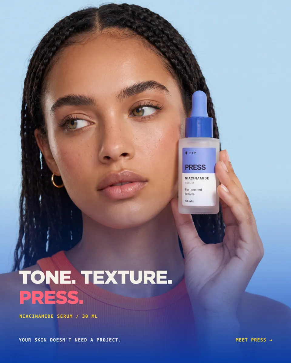 Pip ad with the model holding PRESS and the headline "Tone. Texture. PRESS."